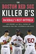 The Boston Red Sox Killer B's: Baseball's Best Outfield