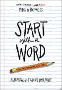 Start with a Word (Guided Journal): A Journal for Finding Your Voice