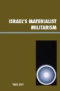 Israel's Materialist Militarism