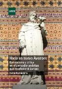 Hacia un nuevo Averroes : naturalismo y crítica en el pensador andalusí que revolucionó Europa