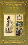 The Fashion Trends of Ackermann's Repository of Arts, Literature, Commerce, Etc.: With Additional Pictorial Reference to All Other Plates Issued 1819-