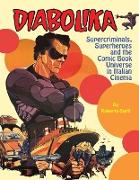 Diabolika Supercriminals, Superheroes and the Comic Book Universe in Italian Cinema