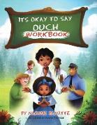 Its Okay To Say OUCH: Workbook