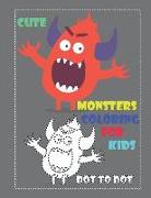 Cute Monsters Coloring for Kids Dot to Dot: Cute Monsters Coloring Book for Kids and Toddlers, Activity Book for Boys and Girls, Dot to Dot, Soft Dura