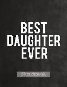 Best Daughter Ever: Blank Sketchbook, Sketch, Draw and Paint Black and White Text Design