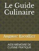 Le Guide Culinaire: Aide-Mémoire de Cuisine Pratique