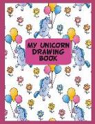 My Unicorn Drawing Book: Unicorn Print Kids Sketch Book Art Journal for Girls