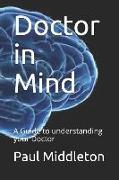Doctor in Mind: A Guide to Understanding Your Doctor