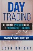 Day Trading: Ultimate Proven Guide to Profitable Trading: Advanced Trading Strategies