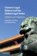 Chinese Legal Reform and the Global Legal Order: Adoption and Adaptation