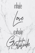 Inhale Love Exhale Gratitude: One Year of Daily Gratitude Journal