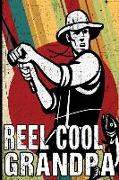 Reel Cool Grandpa: Grandfather's Memory Journal Composition Notebook for Random Journaling and Daily Writing