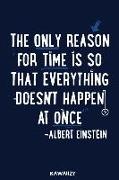 The Only Reason for Time Is So Everything Doesn't Happen at Once - Albert Einstein: Blank Lined Motivational Inspirational Quote Journal