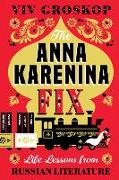 Anna Karenina Fix: Life Lessons from Russian Literature