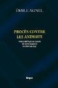 Proces Contre Les Animaux: Curiosites Judiciaires Et Historiques Du Moyen Age