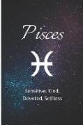 Pisces - Sensitive, Kind, Devoted, Selfless: Zodiac Sign Journal Small Lined Composition Notebook, 6 X 9 Blank Diary