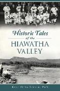 Historic Tales of the Hiawatha Valley