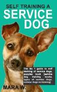 Self Training a Service Dog: The No 1 Guide to Self Training of Service Dogs / Puppies Book (Service Dog Training Books / Types of Service Dogs / S