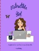 Distractible Girl: A Guide to the Next Five Minutes of Your Life
