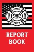 Report Book: Firefighter Report Book Journal Notebook (for Fireman Firewoman)