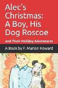 Alec's Christmas: A Boy, His Dog Roscoe and Their Holiday Adventures