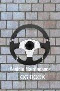 Vehicle Maintenance Log Book: Car Repairs Records Notebook, Auto Maintenance Records Book, Truck Maintenance Log, Motorcycle Repairs Log Sheet, RV M