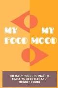 My Food My Mood - The Daily Food Journal to Track Your Health and Trigger Foods