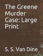 The Greene Murder Case: Large Print