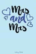 Mrs & Mrs Wedding Notebook: 120 Ruled Pages for All Your Notes about Your Same Sex Wedding / Perfect Wedding Gift / Small Size 6x9 in / Wedding Jo