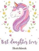 Best Daughter Ever: Blank Sketchbook, Sketch, Draw and Paint Unicorn for Kids Design