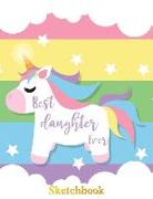 Best Daughter Ever: Sketch Book Gifts for Daughter from Mom Unicorn Party Favors Design