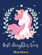 Best Daughter Ever: Sketch Book for Writing Drawing Doodling Sketching Unicorn Party Favors Design