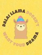 Dalai Llama Doesn't Want Your Drama: Funny Alpaca Diary Journal with a Smile Hilarious Notebook for Boys and Girls to Write Notes in
