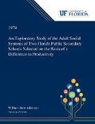 An Exploratory Study of the Adult Social Systems of Two Florida Public Secondary Schools Selected on the Basis of a Difference in Productivity