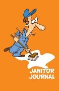 Janitor Journal: 120-Page Blank, Lined Writing Journal for Janitors- Makes a Great Gift for Janitors and Cleaning Staff (5.25 X 8 Inche