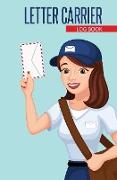 Letter Carrier Log Book: 120-Page Blank, Lined Writing Journal for Letter Carriers - Makes a Great Gift for Mail Carriers / Postmen / Postwomen