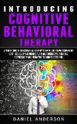 Introducing Cognitive Behavioral Therapy: An Introduction Essential Step by Step Guide to Principles of CBT - Develop a 6 Weeks Plan and Overcome Anxi