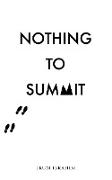 Nothing To Summit