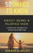 50 Things to Know about Being a Filipino Mom: A Different Perspective on Filipino Parenting