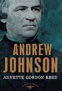 Andrew Johnson: The American Presidents Series: The 17th President, 1865-1869