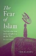 The Fear of Islam, Second Edition: An Introduction to Islamophobia in the West