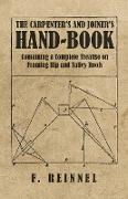 The Carpenter's and Joiner's Hand-Book - Containing a Complete Treatise on Framing Hip and Valley Roofs