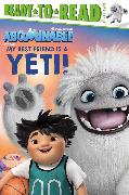 My Best Friend Is a Yeti!: Ready-To-Read Level 2