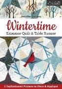 Wintertime Shimmer Quilt & Table Runner: 2 Sophisticated Projects to Piece & Appliqué