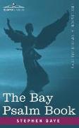 The Bay Psalm Book: The Whole Booke of Psalmes Faithfully Translated Into English Metre