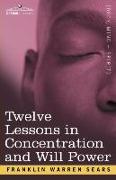 Concentration and Will Power in Twelve Lessons