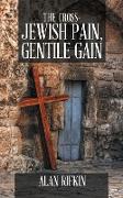 The Cross-Jewish Pain, Gentile Gain