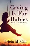 Crying is for Babies