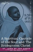 A Spiritual Canticle of the Soul and the Bridegroom Christ