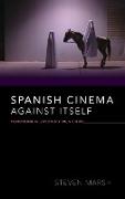 Spanish Cinema against Itself